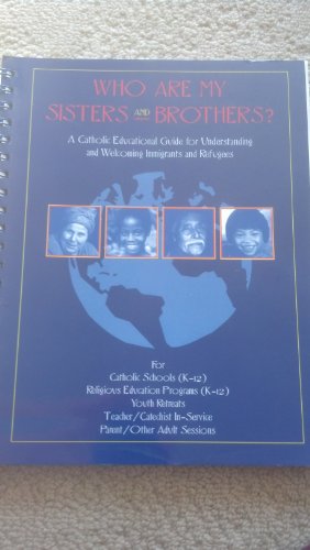 Stock image for Who are my sisters and brothers?: A Catholic educational guide for understanding and welcoming immigrants and refugees (Publication / United States Catholic Conference) for sale by Cheryl's Books