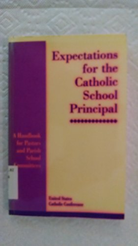 9781574550542: Expectations for the Catholic School Principal: A Handbook for Pastors & Parish School Committees