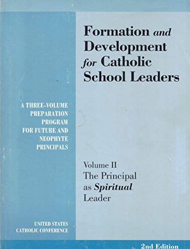 9781574550788: Formation & Development for Catholic School Leaders: Volume II: The Principal As Spiritual Leader
