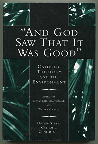 Stock image for And God Saw That It Was Good: Catholic Theology & the Environment (Publication / United States Catholic Conference) for sale by SecondSale