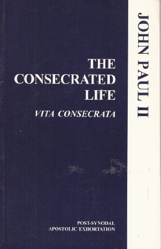 Stock image for The Consecrated Life: Vita Consecrata (Post-Synodal Apostolic Exhortation of the Holy Father John Paul II) for sale by Front Cover Books