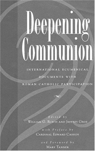 9781574551648: Deepening Communion: International Ecumenical Documents with Roman Catholic Participation