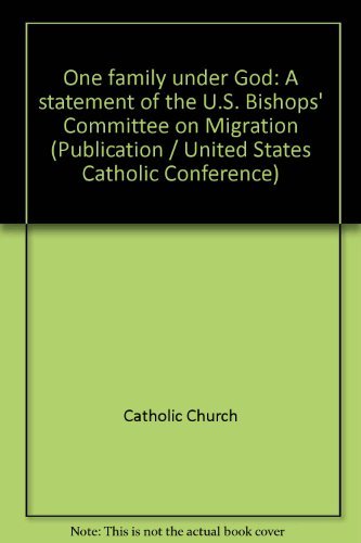 One family under God: A statement of the U.S. Bishops' Committee on Migration (Publication / United States Catholic Conference) (9781574552706) by Catholic Church