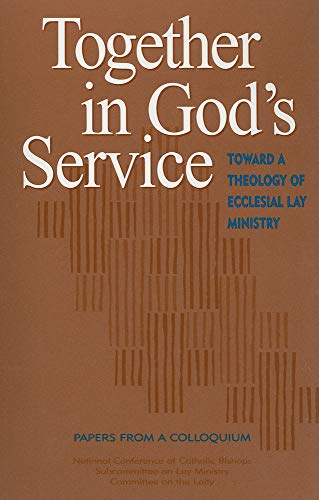 Stock image for Together in God's Service : Toward a Theology of Ecclesial Lay Ministry, Papers from a Colloquium for sale by Better World Books