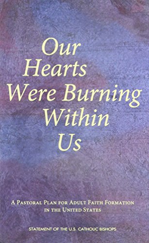 Imagen de archivo de Our Hearts Were Burning Within Us: A Pastoral Plan for Adult Faith Formation in the United States (Publication No. 5-299, ISBN-10: 1574552996) a la venta por HPB-Emerald