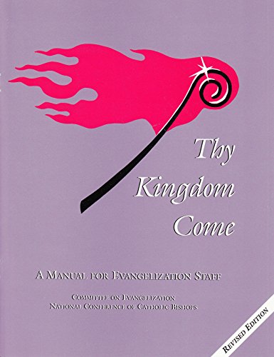 Thy Kingdom come: A manual for evangelization staff (9781574553048) by Catholic Church