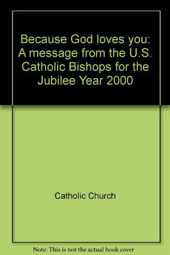 9781574553598: Title: Because God loves you A message from the US Cathol