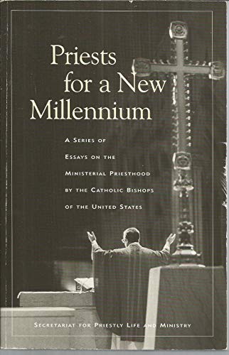 Imagen de archivo de Priests for a New Millennium: A Series of Essays on the Ministerial Priesthood by the Catholic Bishops of the United States a la venta por Wonder Book