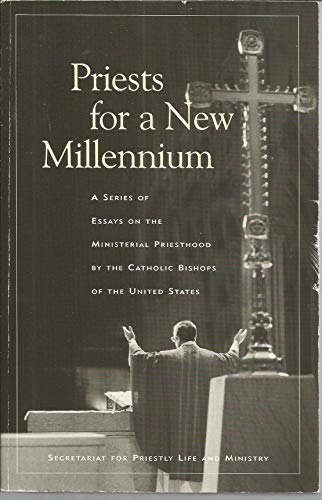 Stock image for Priests for a New Millennium: A Series of Essays on the Ministerial Priesthood by the Catholic Bishops of the United States for sale by Wonder Book