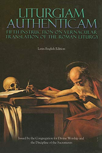 Liturgiam Authenticam: Fifth Instruction on Vernacular Translation of the Roman Liturgy. Latin - ...