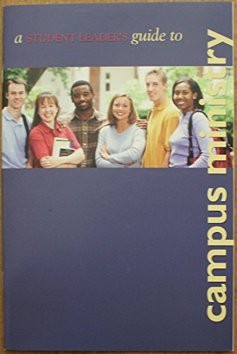 Stock image for A Student Leader's Guide to Campus Ministry for sale by Better World Books