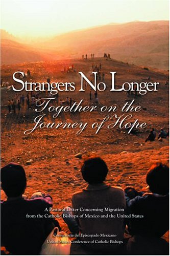 Imagen de archivo de Strangers No Longer: Together on the Journey of Hope: A Pastoral Letter Concerning Migration from th a la venta por Open Books