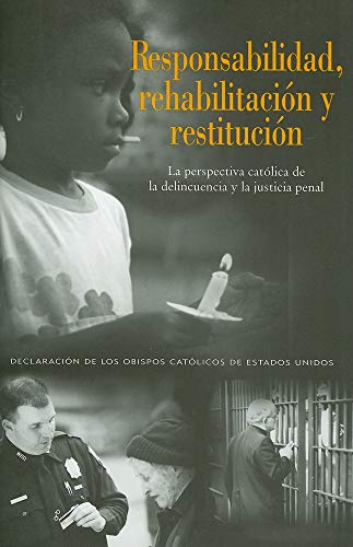 Beispielbild fr Responsabilidad, Rehabilitacion y Restitucion : La Perspectiva Catalica de la Delincuencia y la Justicia Penal zum Verkauf von Better World Books