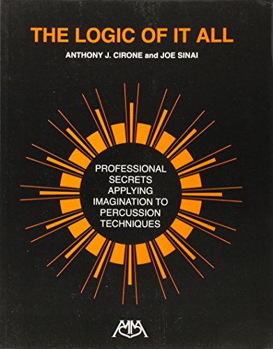 Beispielbild fr The Logic of It All: Professional Secrets Applying Imagination to Percussion Techniques zum Verkauf von ThriftBooks-Atlanta