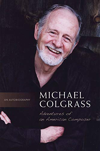 Imagen de archivo de Michael Colgrass: Adventures of an American Composer a la venta por Better World Books
