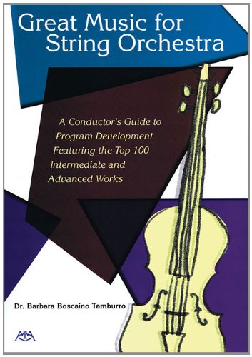 Beispielbild fr Great Music for String Orchestra: A Conductor's Guide to Program Development Featuring the Top 100 Intermediate and Advanced Works zum Verkauf von HPB-Red
