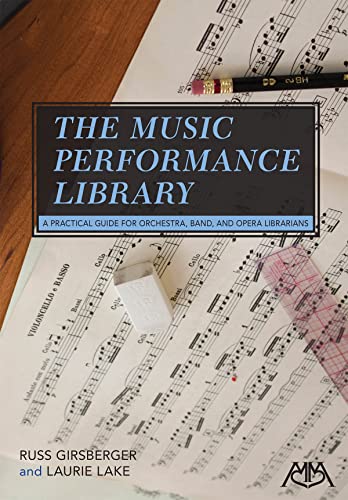 9781574631661: The Music Performance Library: A Practical Guide for Orchestra, Band and Opera Librarians