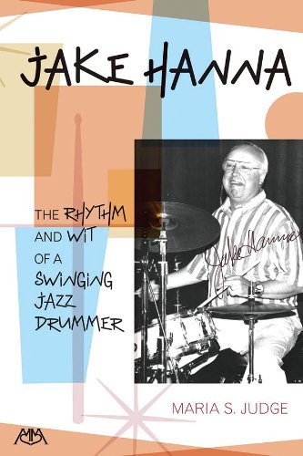 Imagen de archivo de Jake Hanna: The Rhythm and Wit of a Swinging Jazz Drummer a la venta por ThriftBooks-Dallas