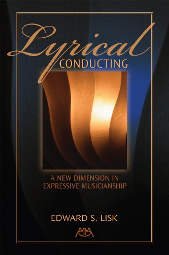 Lyrical Conducting: A New Dimension in Expressive Musicianship (9781574632200) by Lisk, Edward S.