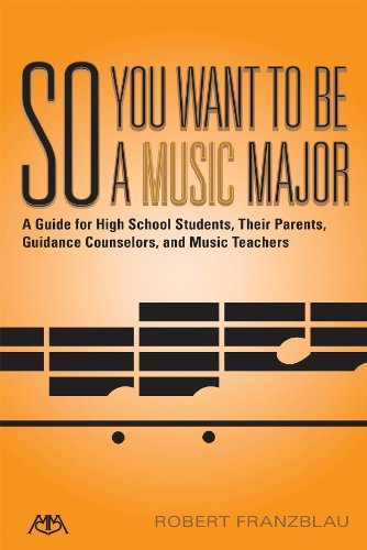 Imagen de archivo de So You Want to Be a Music Major : A Guide for High School Students, Their Guidance Counselors, Parents and Music Teachers a la venta por Better World Books