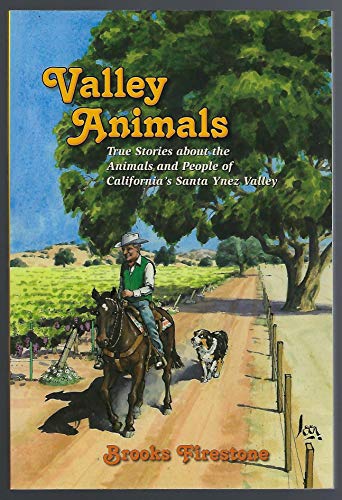 Stock image for Valley Animals: True Stories About the Animals and People of California's Santa Ynez Valley for sale by AwesomeBooks