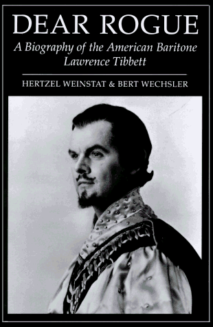 Beispielbild fr Dear Rogue. A Biography of the American Baritone Lawrence Tibbett. zum Verkauf von Travis & Emery Music Bookshop ABA