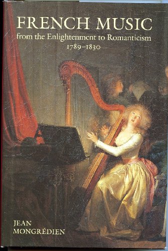 Beispielbild fr French Music from the Enlightenment to Romanticism: 1789-1830 zum Verkauf von WorldofBooks