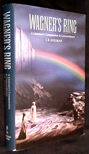 Stock image for Wagner's Ring: A Listener's Companion & Concordance for sale by Jay W. Nelson, Bookseller, IOBA