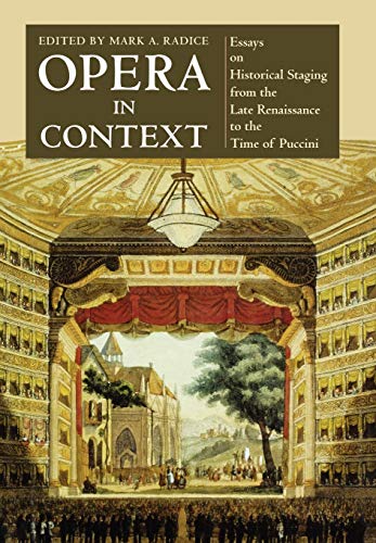 Beispielbild fr Opera in Context: Essays on Historical Staging from the Late Renaissance to the Time of Puccini (Amadeus) zum Verkauf von WorldofBooks