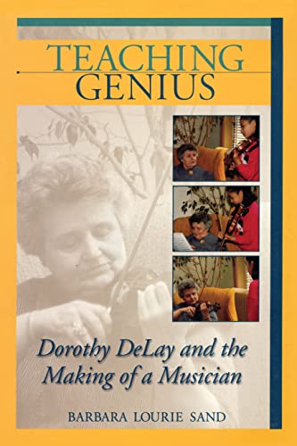 Imagen de archivo de Teaching Genius: Dorothy DeLay and the Making of a Musician a la venta por Front Cover Books