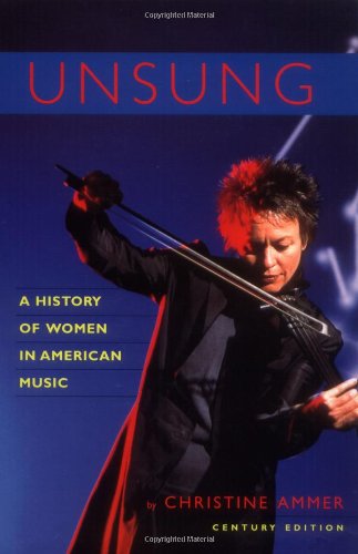 Beispielbild fr Unsung. A History of Women in American Music. Century Edition. zum Verkauf von Travis & Emery Music Bookshop ABA