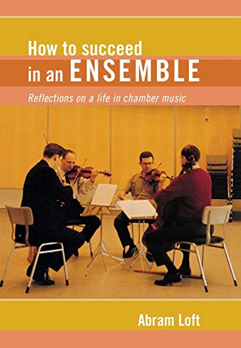 Beispielbild fr How to Succeed in an Ensemble : Reflections on a Life in Chamber Music zum Verkauf von Better World Books