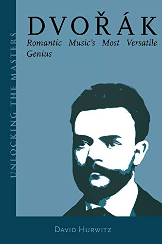 Stock image for Dvorak Romantic Music's Most Versatile Genius Unlocking the Masters 5 for sale by PBShop.store UK