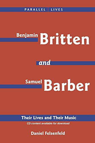 Britten and Barber: Their Lives and Their Music (Parallel Lives) (Amadeus)