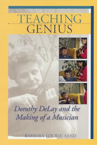 9781574671209: Teaching Genius: Dorothy Delay And the Making of a Musician