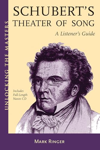 Schubert's Theatre of Song. A Listener's Guide. Includes Full-Length Naxos CD