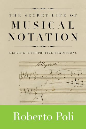 Stock image for The Secret Life of Musical Notation : Defying Interpretive Traditions for sale by Better World Books