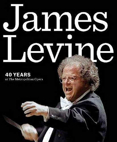 Beispielbild fr James Levine : 40 Years at the Metropolitan Opera zum Verkauf von Better World Books