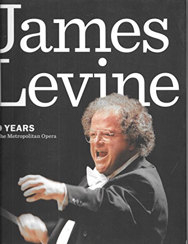 Stock image for James Levine : 40 Years at the Metropolitan Opera for sale by Better World Books