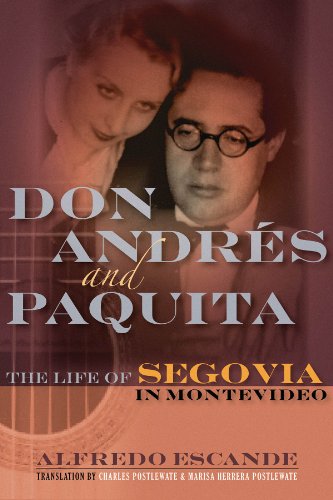 Don Andres and Paquita: The Life of Segovia in Montevideo (Amadeus) (9781574672053) by Escande, Alfredo