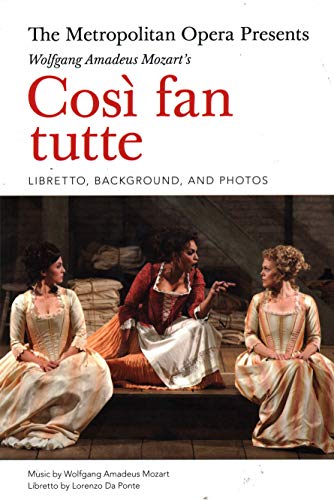 Stock image for The Metropolitan Opera Presents: Mozart's Cosi fan tutte: Libretto, Background, and Photos for sale by St Vincent de Paul of Lane County