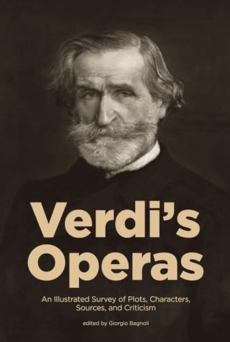 Imagen de archivo de Verdi's Operas: An Illustrated Survey of Plots, Characters, Sources, and Criticism (Amadeus) a la venta por WorldofBooks