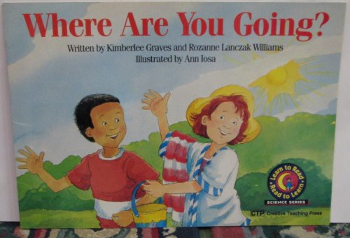 Stock image for Where Are You Going? Vol. 3570 (Learn to Read Science Series) for sale by HPB-Emerald