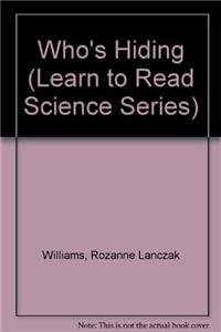 Who's Hiding (Learn to Read Science Series) (9781574710175) by Williams, Rozanne Lanczak