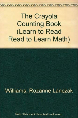 The Crayola Counting Book (Learn to Read Read to Learn Math) (9781574711158) by Rozanne Lanczak Williams