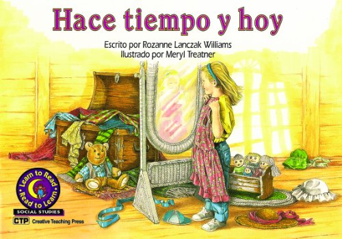 Hace tiempo y hoy (Long Ago and Today) Learn to Read, Social Studies en EspaÃ±ol (Spanish Edition) (9781574712841) by Rozanne Lanczak Williams