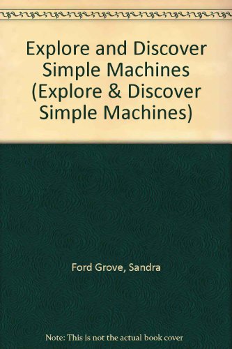 Stock image for Explore and Discover Simple Machines (Explore & Discover Simple Machines) for sale by Wonder Book