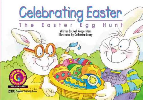 Celebrating Easter: The Easter Egg Hunt (Learn to Read Read to Learn Holiday Series) (9781574715712) by Kupperstein, Joel