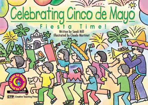 Celebrating Cinco De Mayo: Fiesta Time! (Learn to Read Read to Learn Holiday Series) (9781574715729) by Hill, Sandi