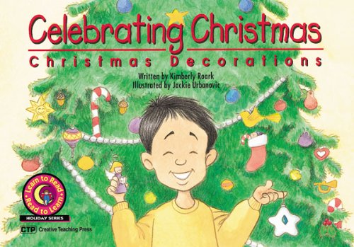 Celebrating Christmas: Christmas Decorations Learn to Read Holiday Reader (Learn to Read. Holiday Series) (9781574715781) by Kimberly Roark